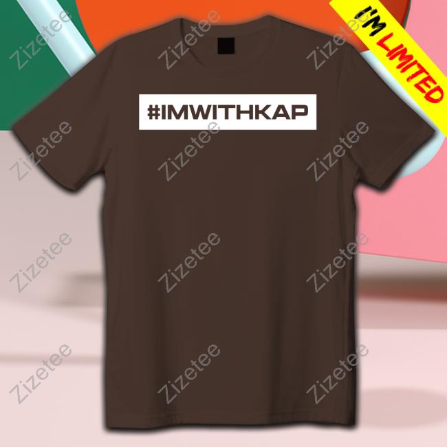 #Imwithkap Shirt